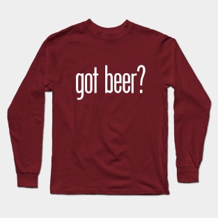 got beer? Long Sleeve T-Shirt